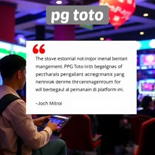 Testimoni Pengguna PG Toto dan Pengalaman Bermain